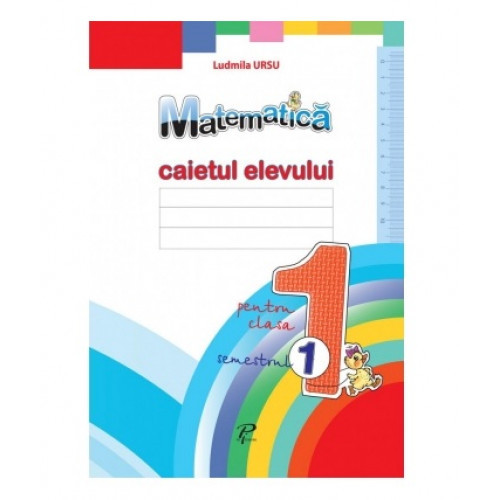 Matematică. Caietul elevului cl.1, sem. 1