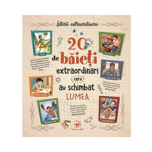 20 de băieți extraordinari care au schimbat lumea