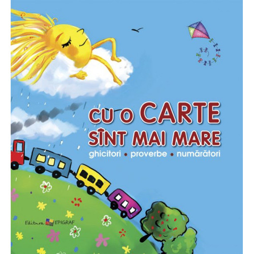 Cu o carte sînt mai mare: Ghicitori, proverbe, numărători