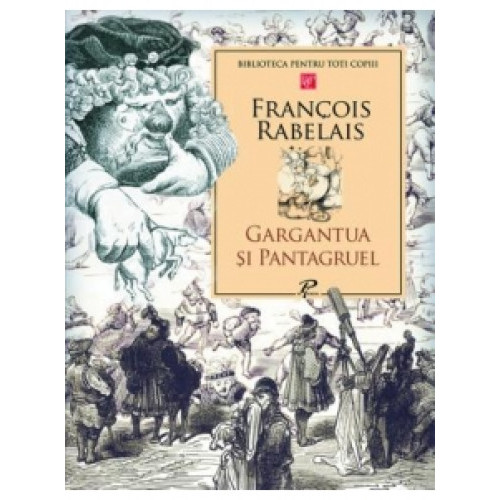 Biblioteca pentru toti copiii. Gargantua si Pantagruel