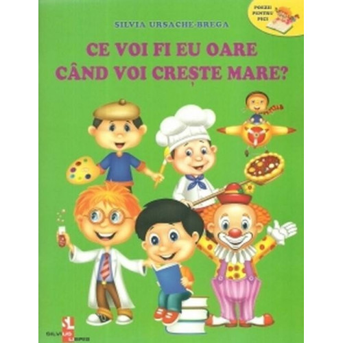 Ce voi fi eu oare când voi crește mare?