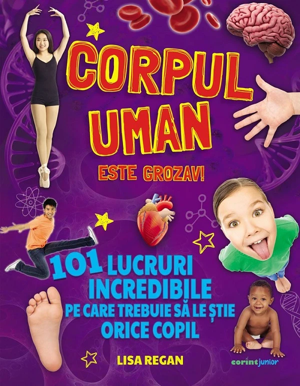 Corpul Uman Este Grozav! 101 Lucruri Incredibile