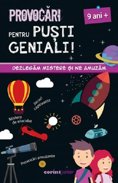 Provocări pentru puști geniali 9 Ani+. Dezlegăm mistere și ne amuzăm
