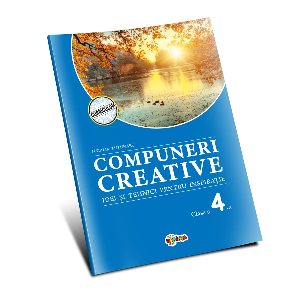 Compuneri creative. Idei si tehnici pentru inspiratie: Clasa a 4-a
