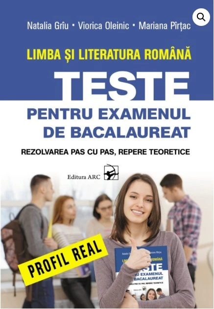 Limba și literatura română. Teste pentru examenul de bacalaureat. Profil real ARC