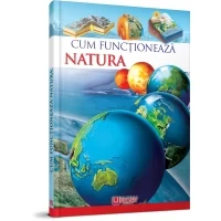 Enciclopedie - Cum funcționează natura