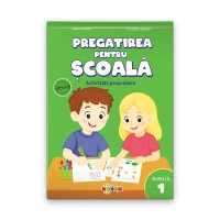 Pregătirea pentru școală. Activități preșcolare. Nivelul 1