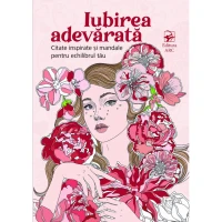 Agenda antistres. Iubirea adevărată. Citate inspirate și mandale pentru echilibrul tău